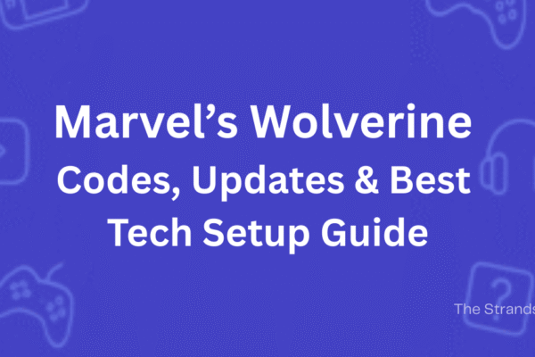 Marvel’s Wolverine game codes, updates, and tech setup guide