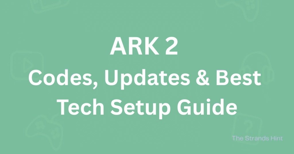 Ark 2 game codes, updates, and tech setup guide