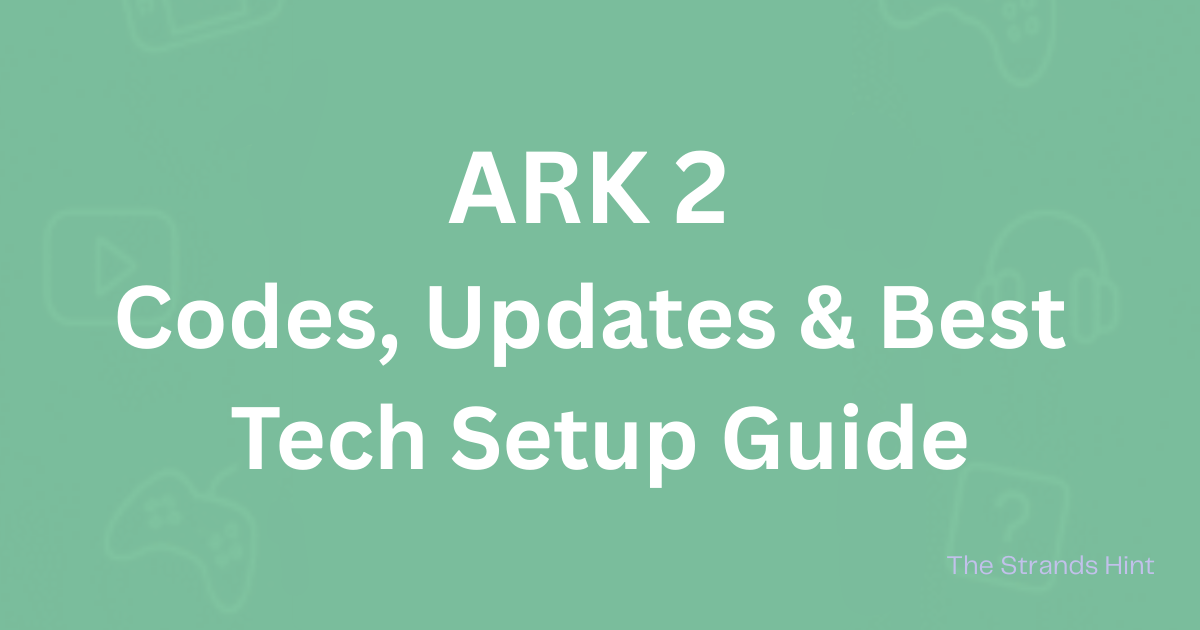 Ark 2 game codes, updates, and tech setup guide