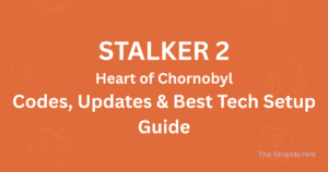 Stalker 2 game codes, updates, and tech setup guide