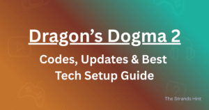 Dragon’s Dogma 2 game codes, updates, and tech guide