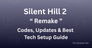 Silent Hill 2 Remake codes and tech setup update guide