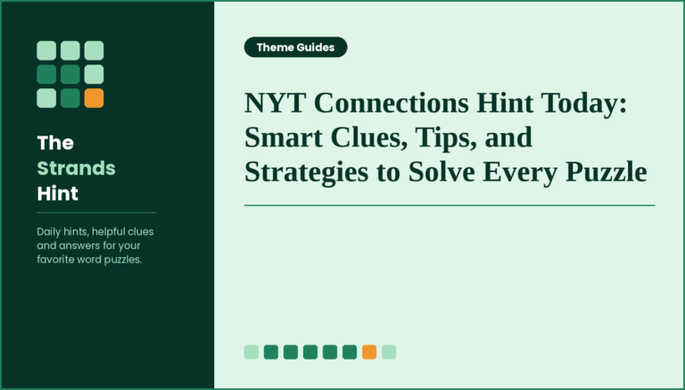 NYT Connections Hint Today: Smart Clues, Tips, and Strategies to Solve Every Puzzle