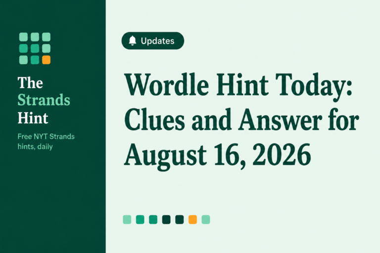 Wordle Hint Today: Clues and Answer for August 16, 2026