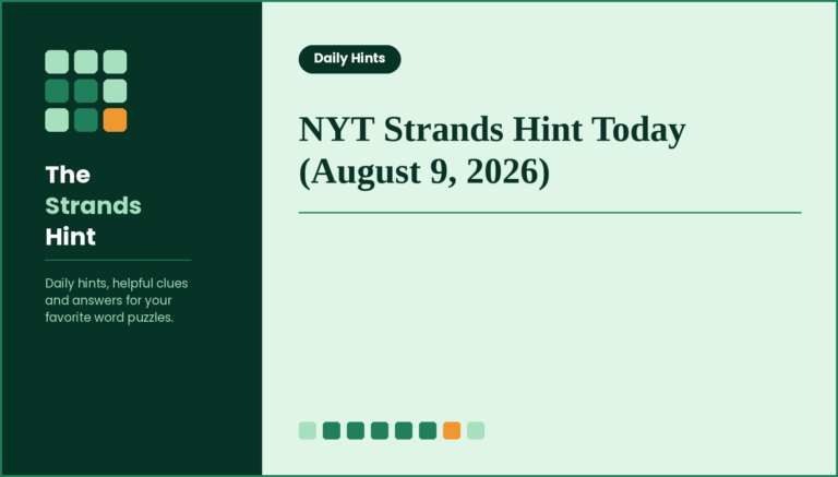 NYT Strands Hint Today (August 9, 2026): Theme, Spangram Clue & Answers for Puzzle #889