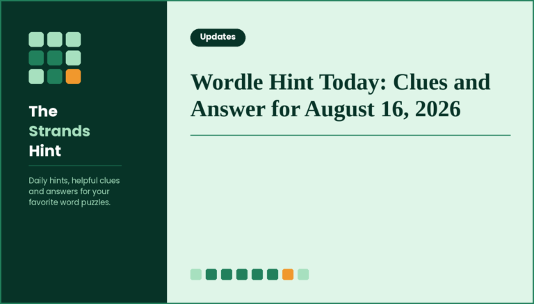 Wordle Hint Today: Clues and Answer for August 16, 2026