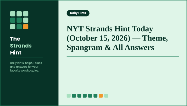 NYT Strands Hint Today (October 15, 2026) — Theme, Spangram & All Answers